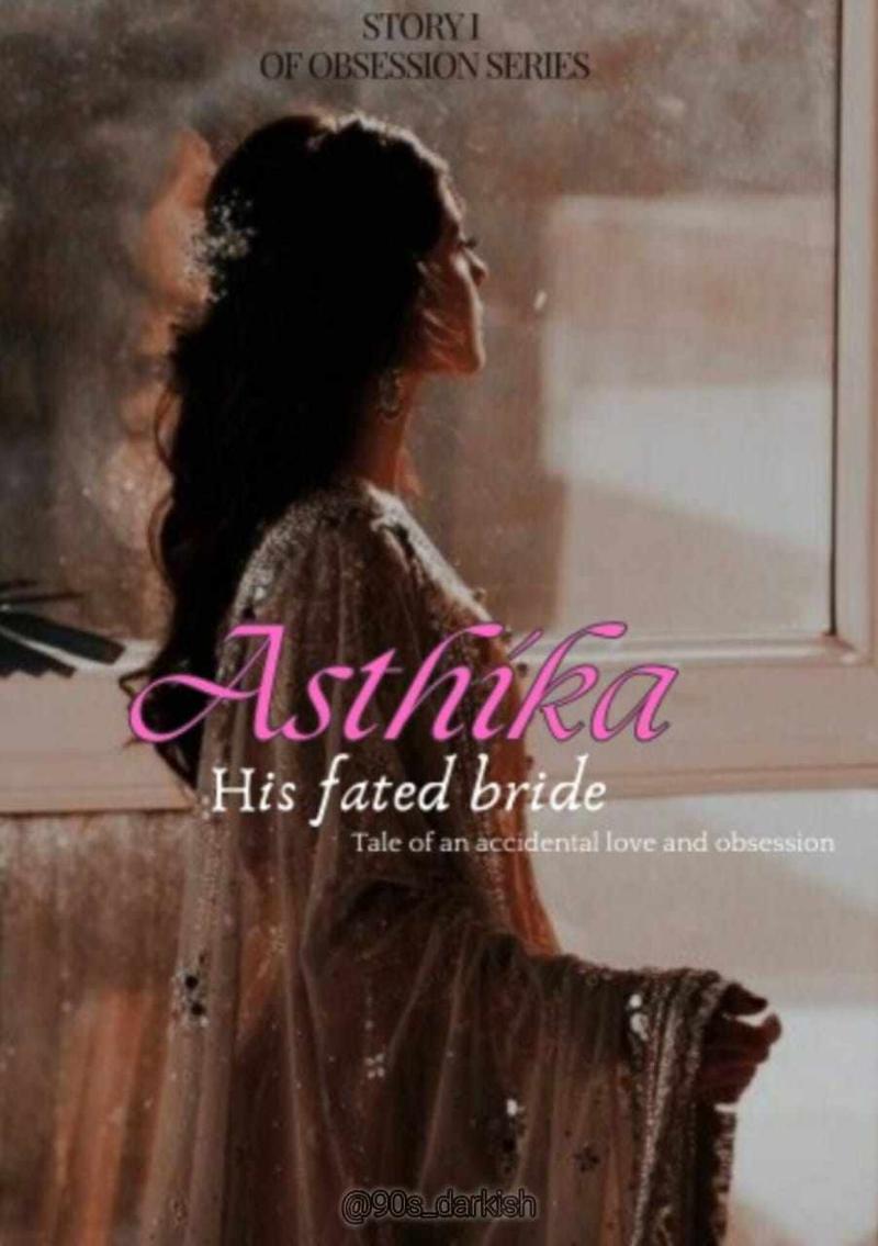 Asthika: His fated bride (18+)