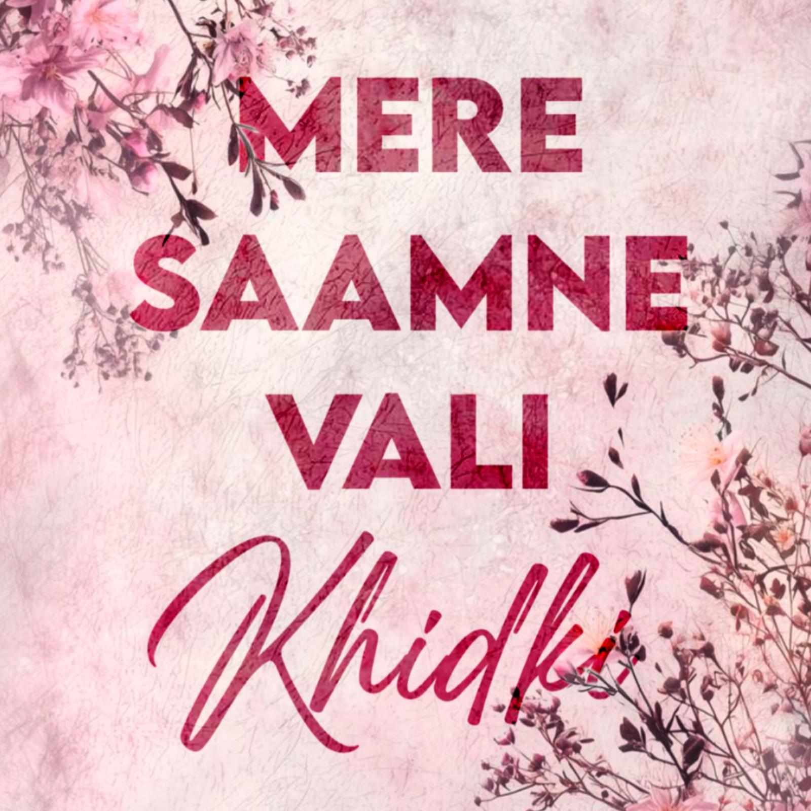 Mere Saamne Vali Khidki
