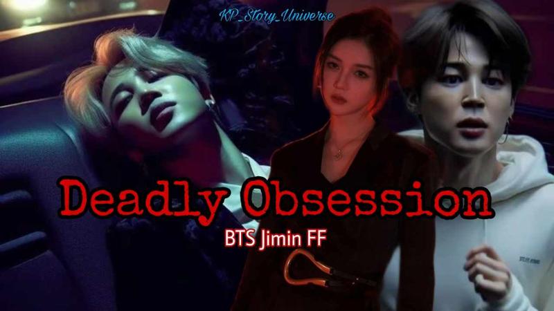 Deadly Obsession BTS Jimin FF