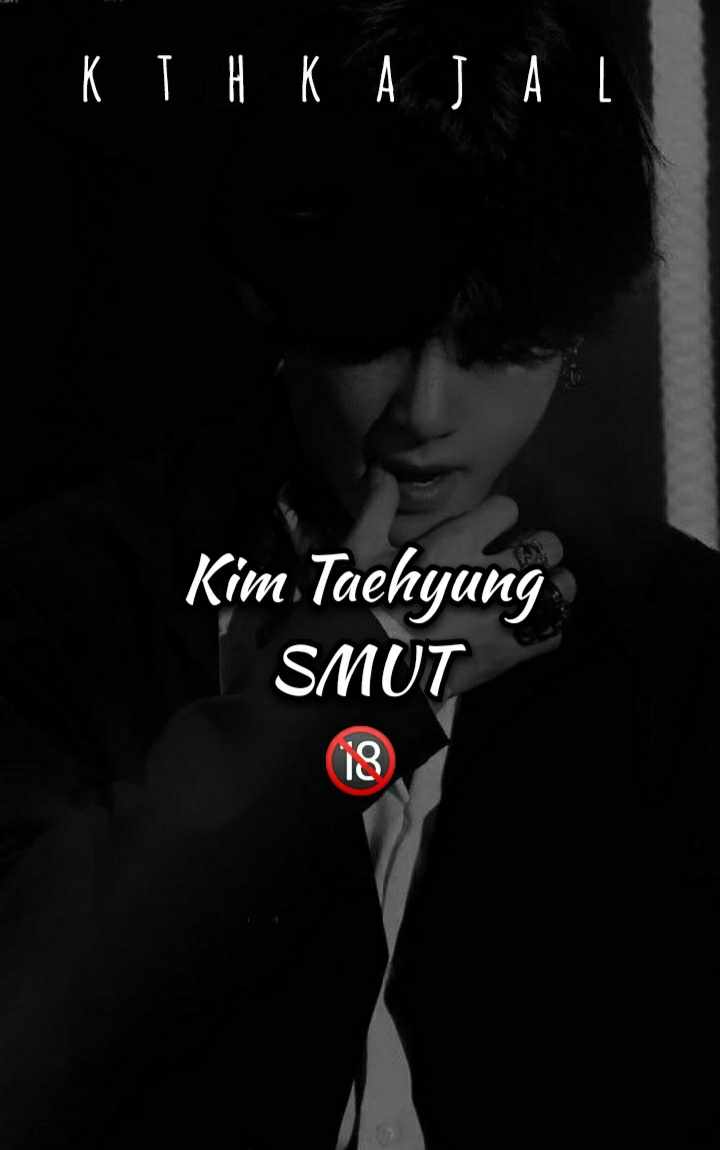 SMUT🔞|kim Taehyung &yn|