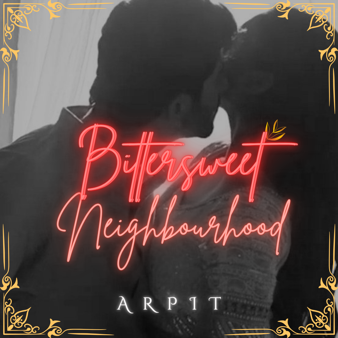 Bittersweet Neighbourhood