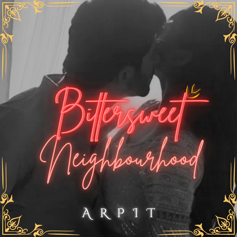 Bittersweet Neighbourhood