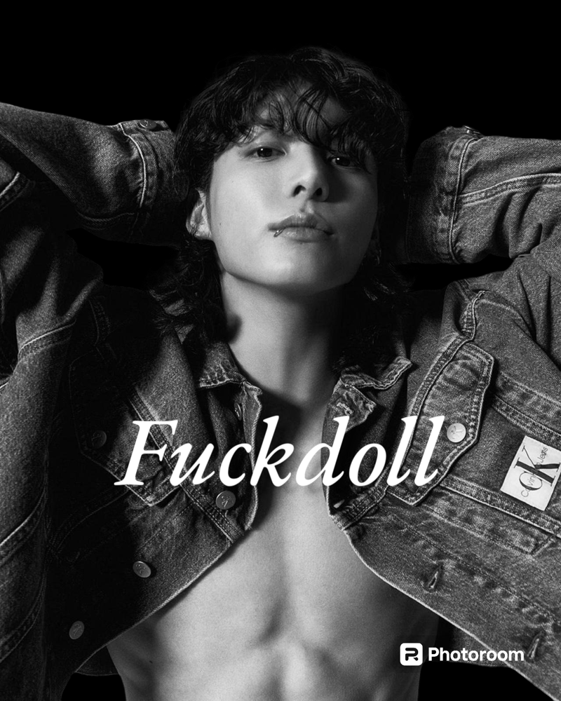 When she is his fuckdoll