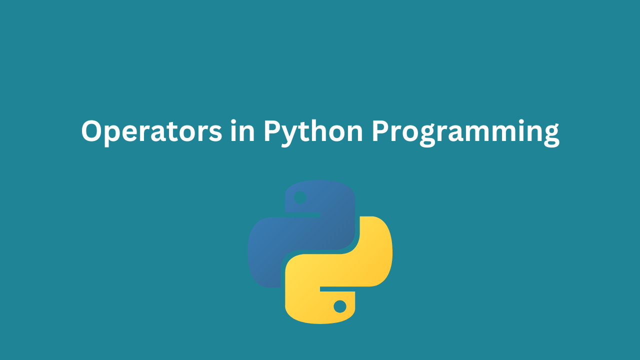 Comprehensive Guide to Operators in Python Programming