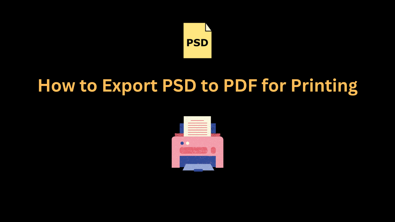 How to Export PSD to PDF for Printing: A Complete Guide