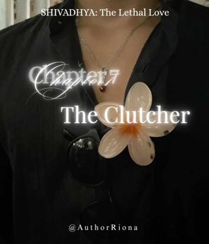 ♠︎♧7. THE CLUTCHER♧♠︎