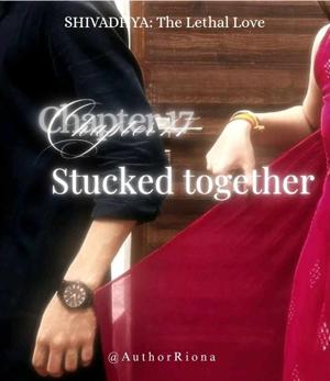 ♠︎♧17. STUCK TOGETHER♧♠︎