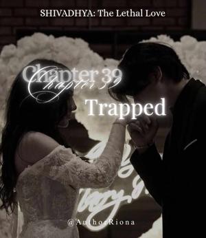 ♠︎♧39. TRAPPED♧♠︎