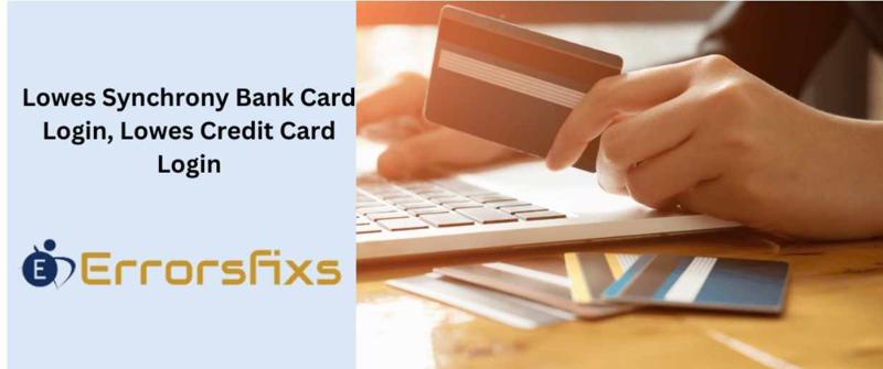 Lowes Credit Card Management: Synchrony Bank Login Guide