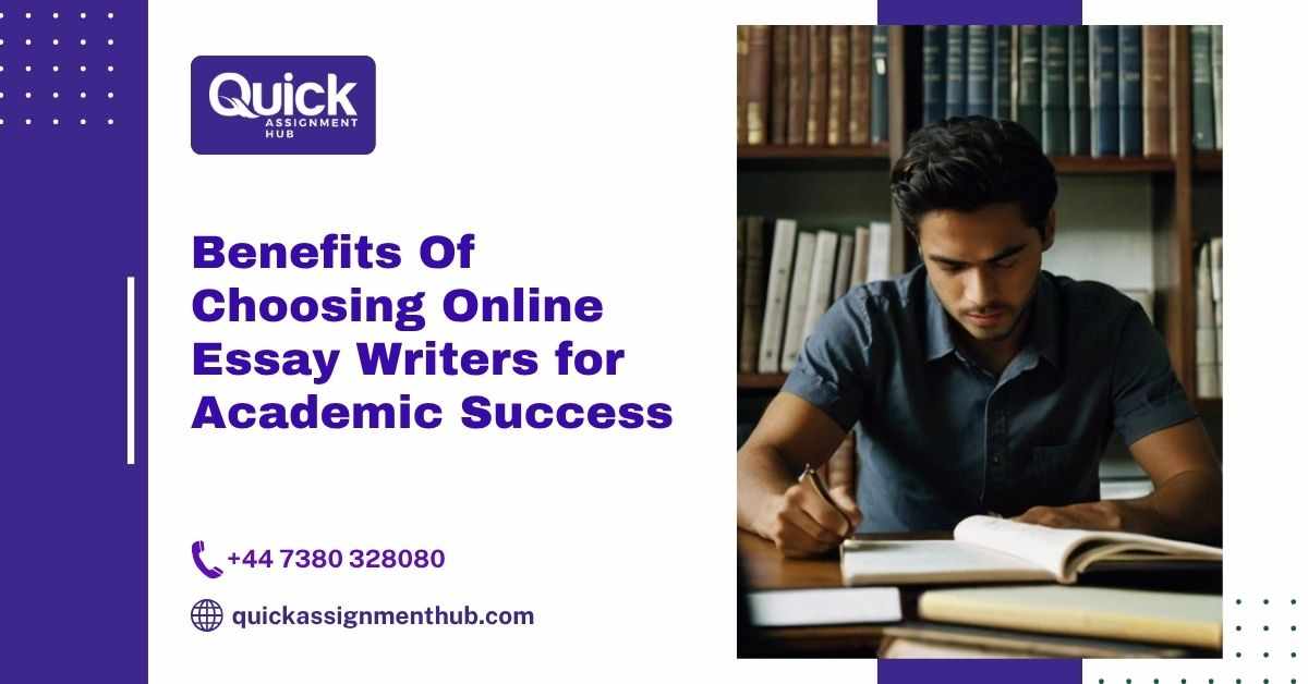 Benefits Of Choosing Online Essay Writers for Academic Success