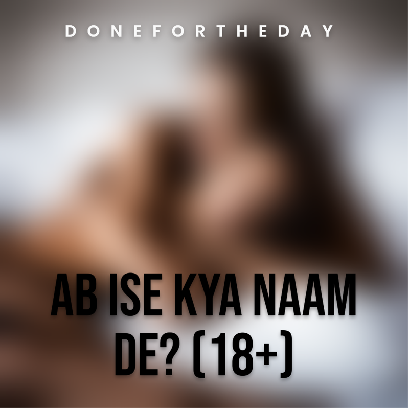 Ab ise kya naam de? (18+)