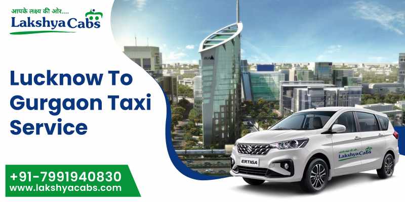 Lucknow to Gurgaon Taxi Service