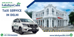 Ultimate Guide to Selecting the Best Taxi Service in Delhi