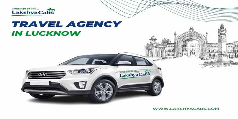 Travel Agency in Lucknow – Best Deals on Trips, Tours & Cabs