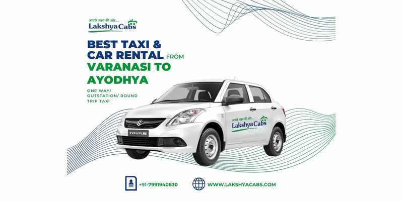 Varanasi to Ayodhya Taxi Service: Comfortable, Safe & Affordable Travel