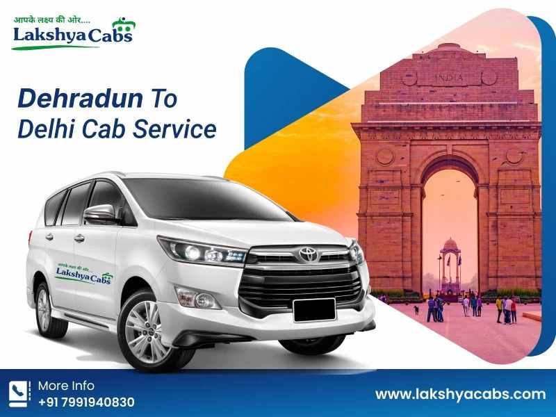 Dehradun to Delhi Cabs with Flexible Pickup and Drop Services