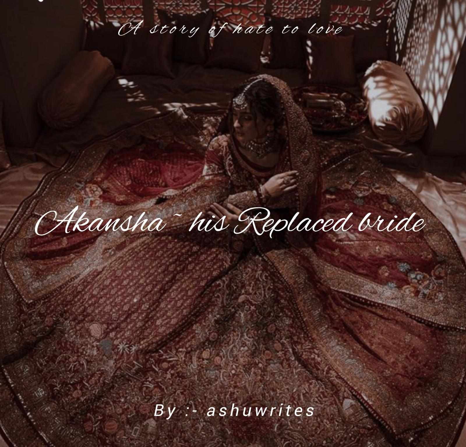 Akansha ~ his replaced bride