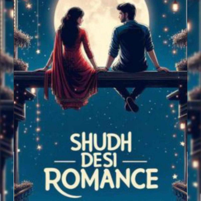 SHUDH DESI ROMANCE