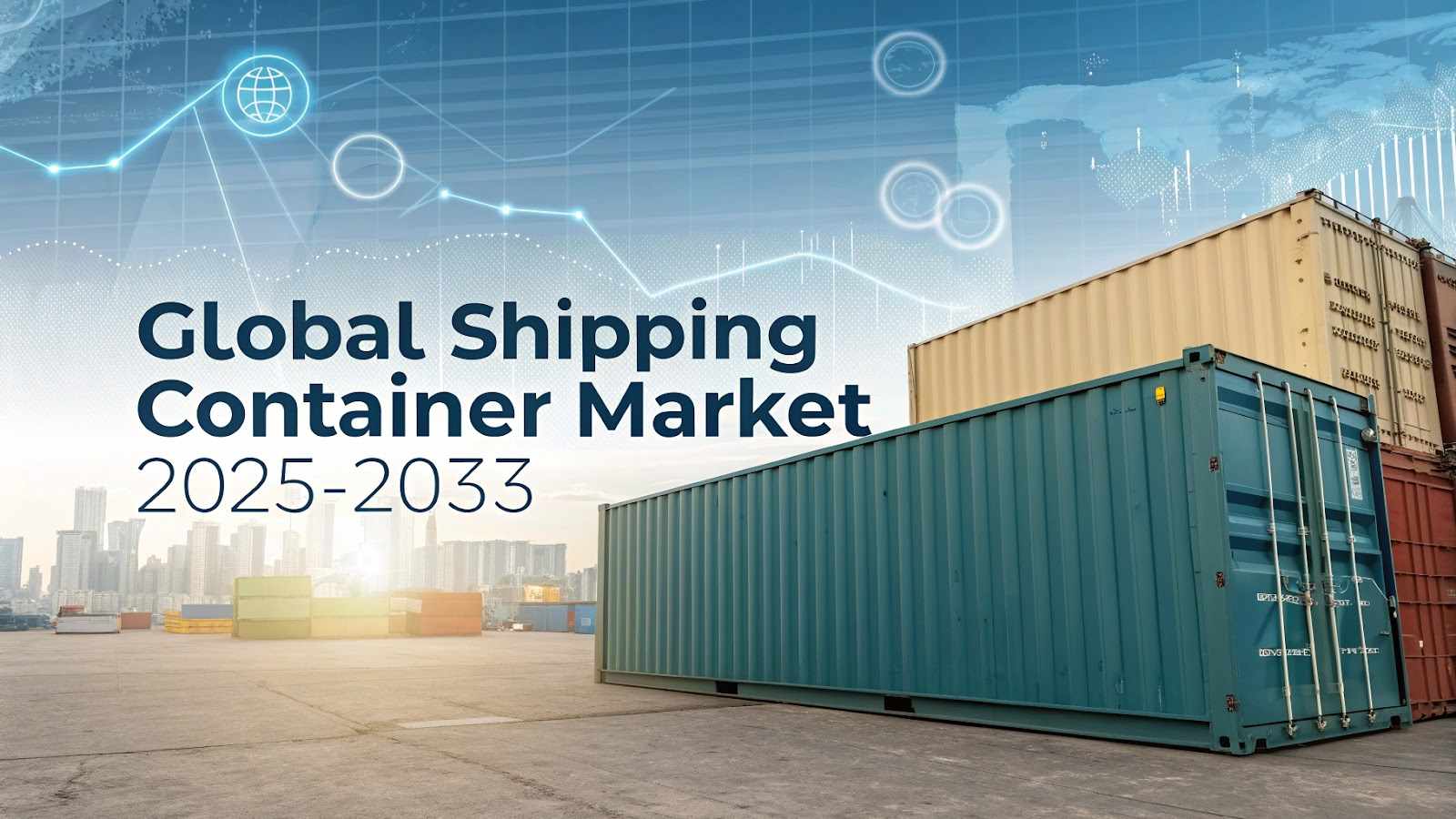 Shipping Container Market Size, Growth, Trends, Industry Share, Key Players and Forecast 2025-2033