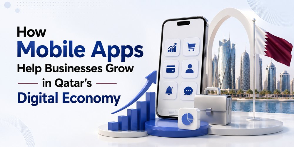 How Mobile Apps Help Businesses Grow in Qatar's Digital Economy