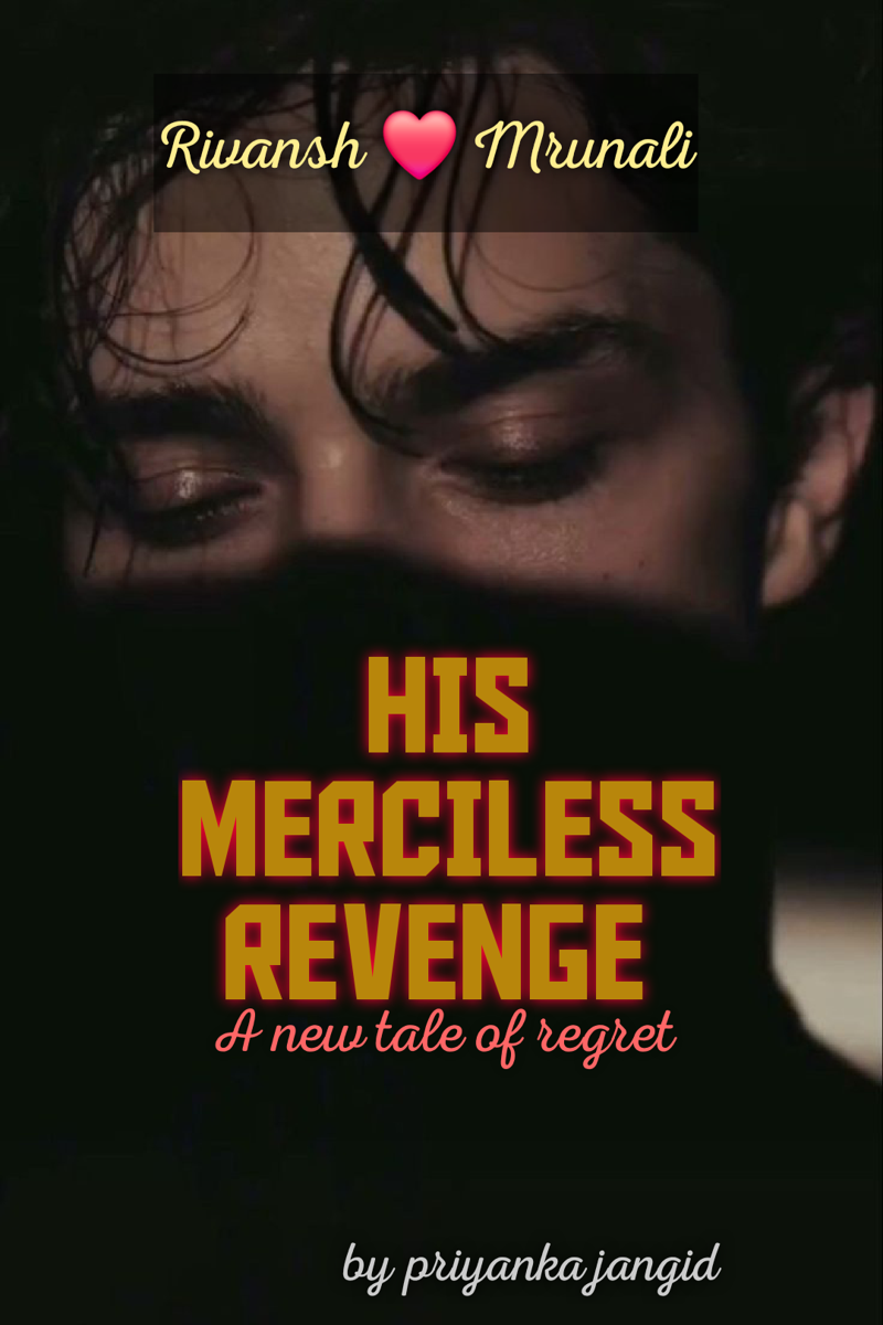 HIS MERCILESS REVENGE - A tale of regret