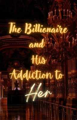 The Billionaire and His Addiction to Her