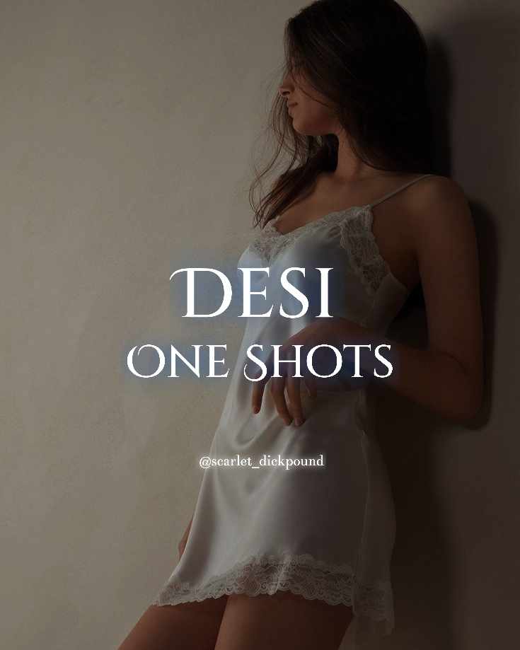 Desi One Shots