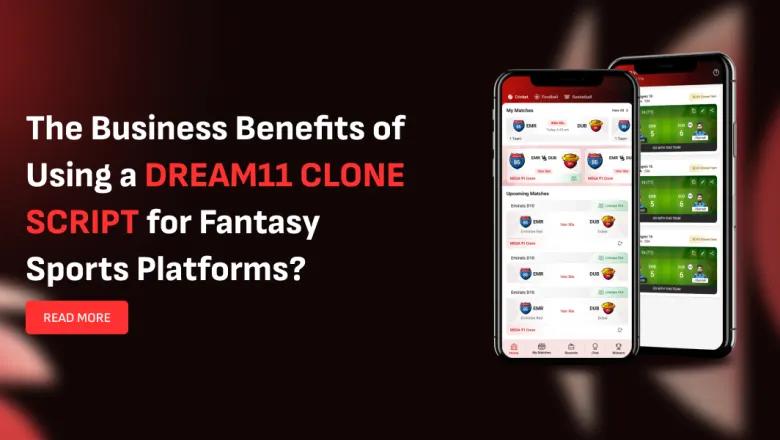 The Business Benefits of Using a Dream11 Clone Script for Fantasy Sports Platforms