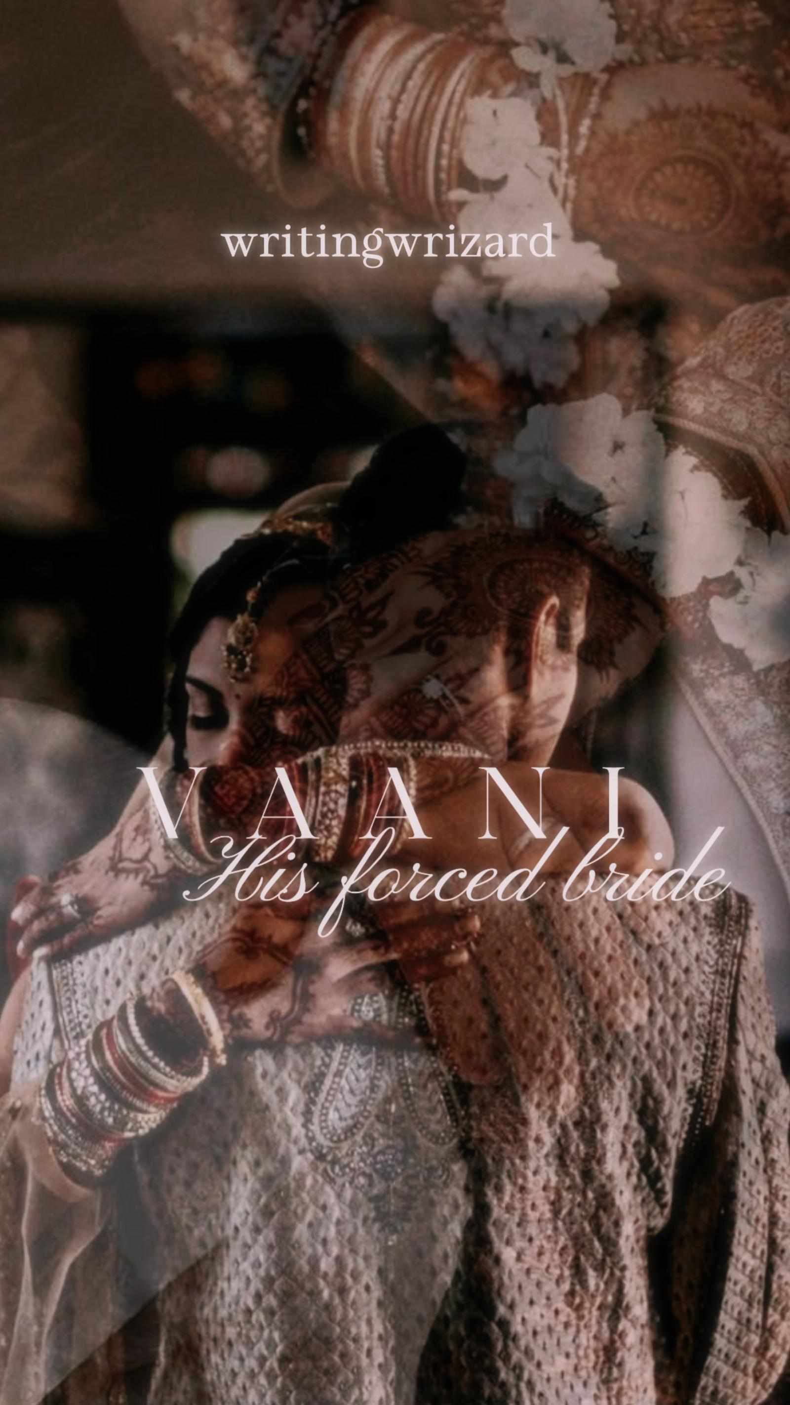 VAANI :— HIS FORCED BRIDE