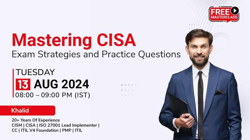 Free Webinar on Mastering CISA: Exam Strategies and Practice Questions