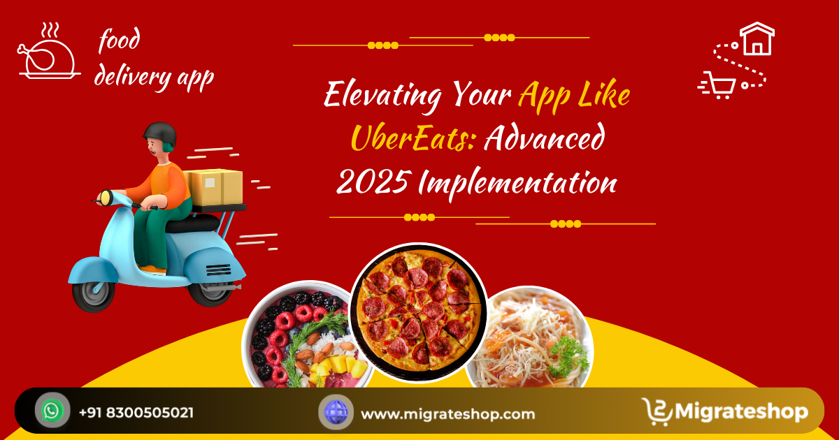 Elevating Your App Like UberEats: Advanced 2025 Implementation
