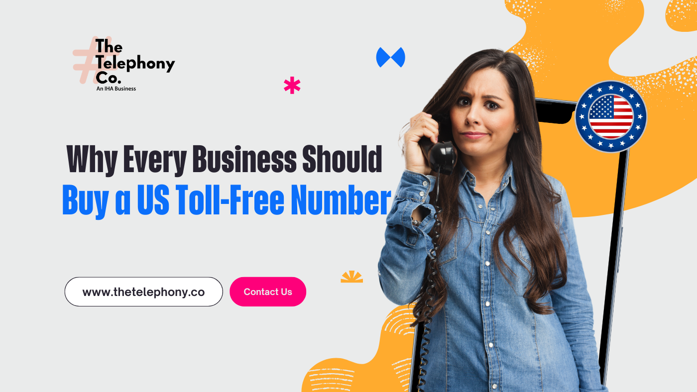 Why Every Business Should Buy a US Toll-Free Number: Key Reasons