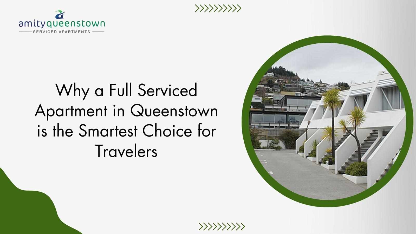 Why a Full Serviced Apartment in Queenstown is the Smartest Choice for Travelers