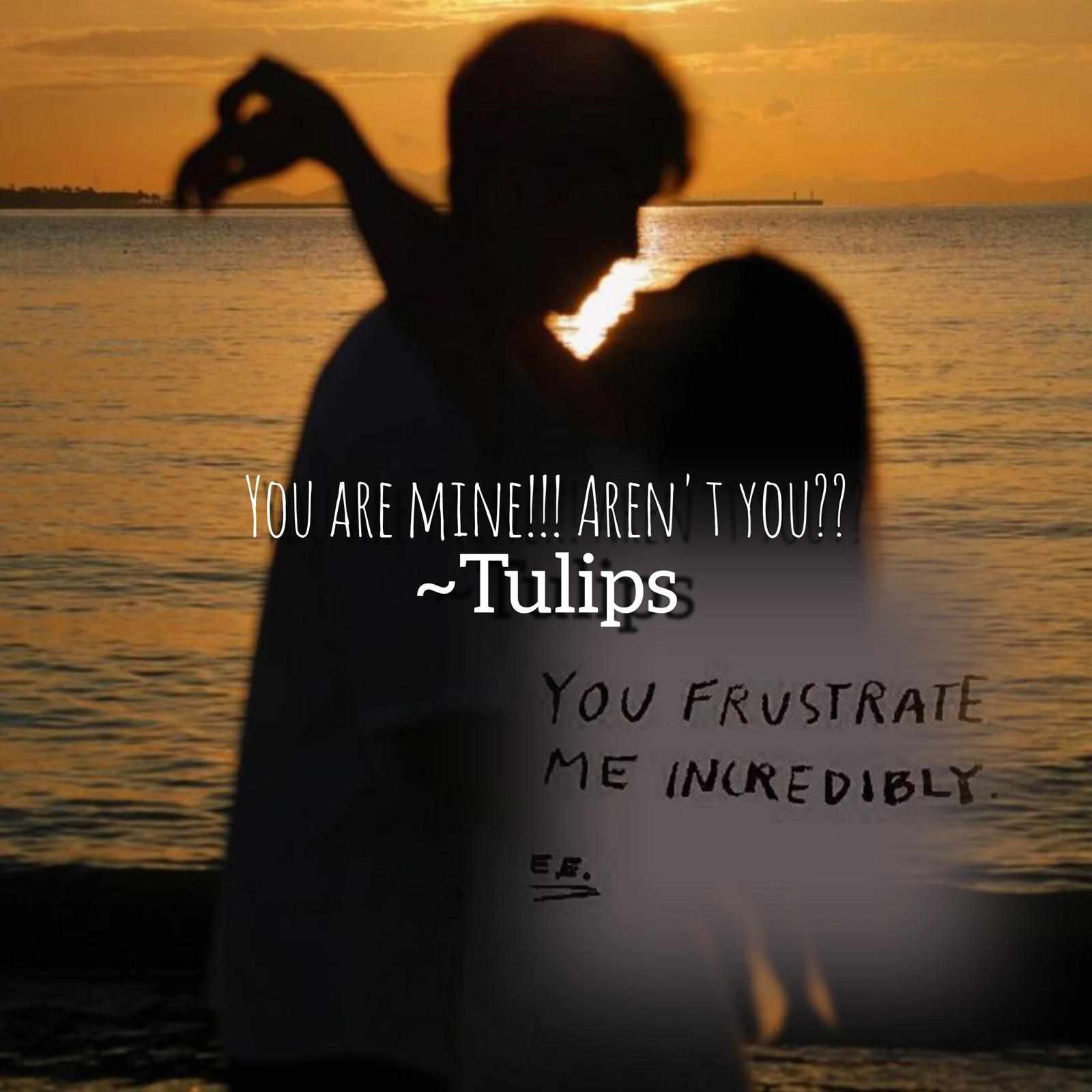 You are mine!!! Aren't you???