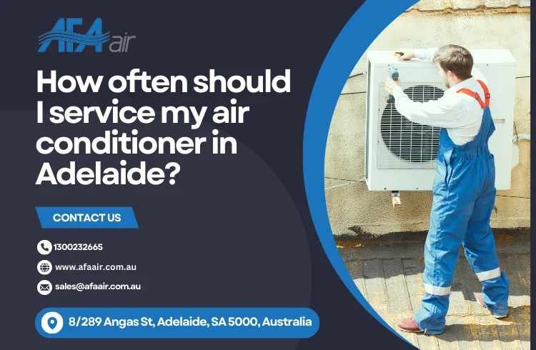 How often should I service my air conditioner in Adelaide?