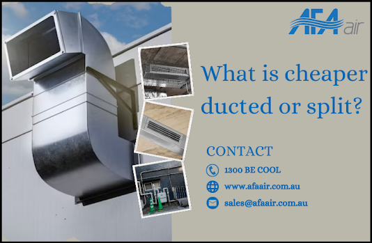 What is cheaper ducted or split?