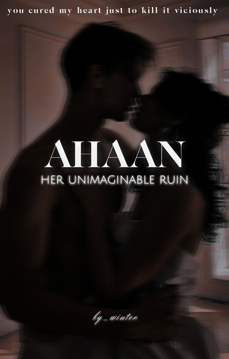 AHAAN : HER UNIMAGINABLE RUIN