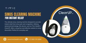 Clear Sinuses Effectively with Tivic Health's Sinus Clearing Machine