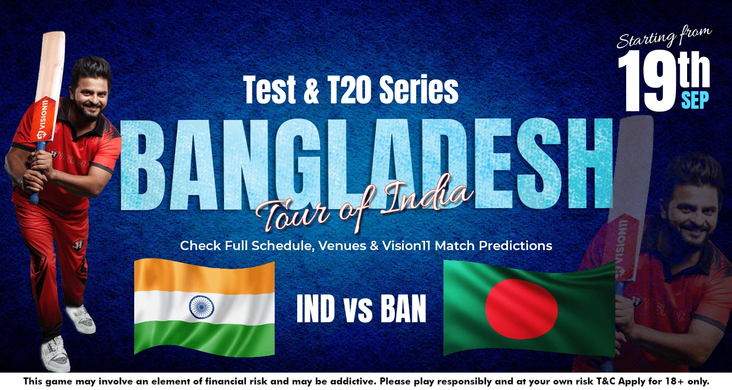 Bangladesh Tour of India 2024: Key Insights, Schedule & Predictions from Vision11
