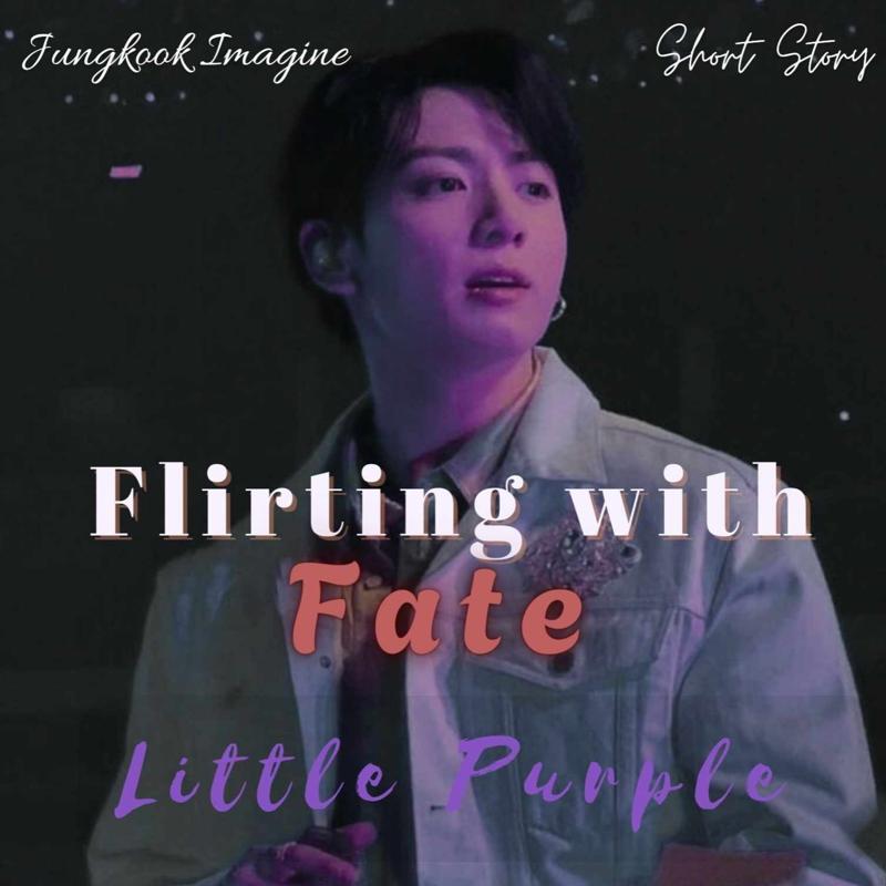 Flirting with Fate