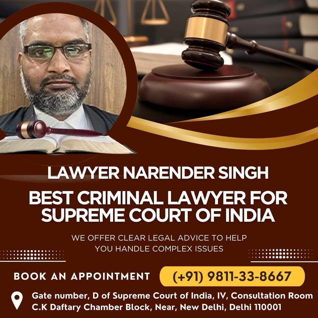 Advocate Narender Singh Is Best Criminal Lawyer for Supreme Court of India