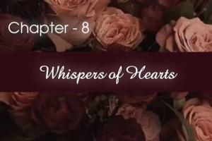 Chapter - 8 : Whispers of Hearts