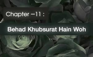 Chapter — 11 : Behad Khubsurat Hain Woh