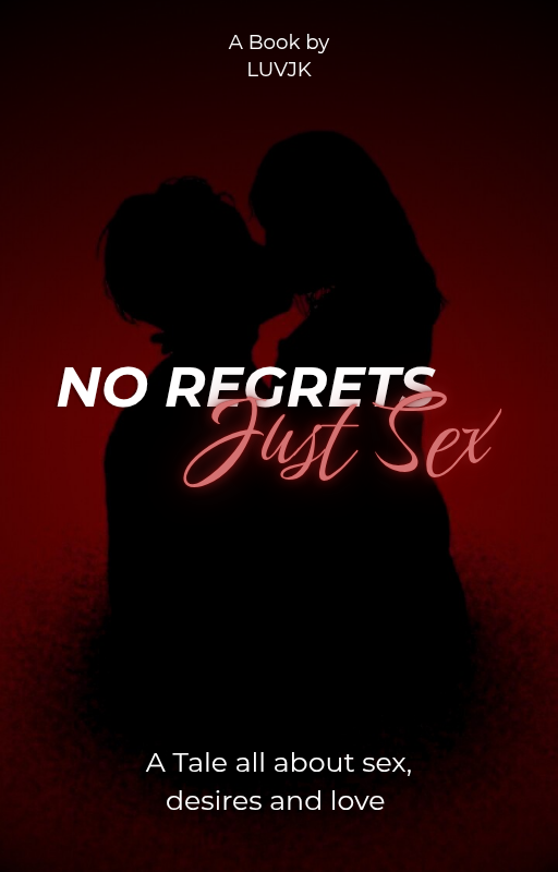 No Regrets Just Sex (18+)