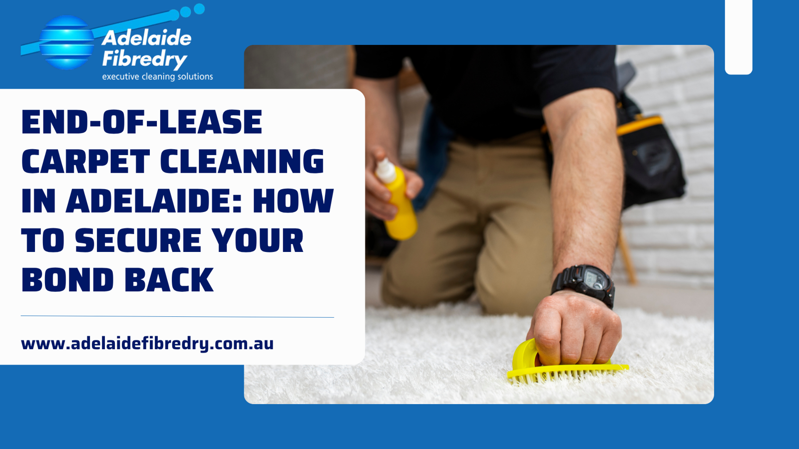End-of-Lease Carpet Cleaning in Adelaide: How to Secure Your Bond Back