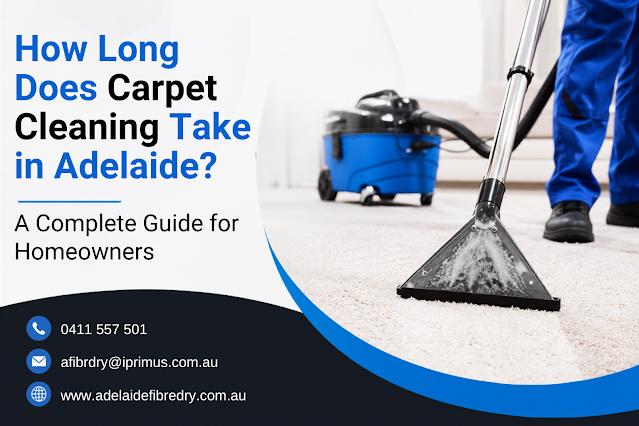 How Long Does Carpet Cleaning Take in Adelaide? A Complete Guide for Homeowners