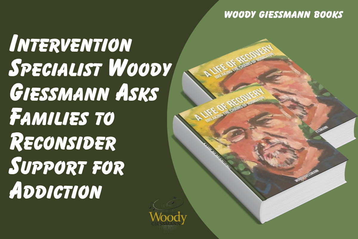 Intervention Specialist Woody Giessmann Asks Families to Reconsider Support for Addiction