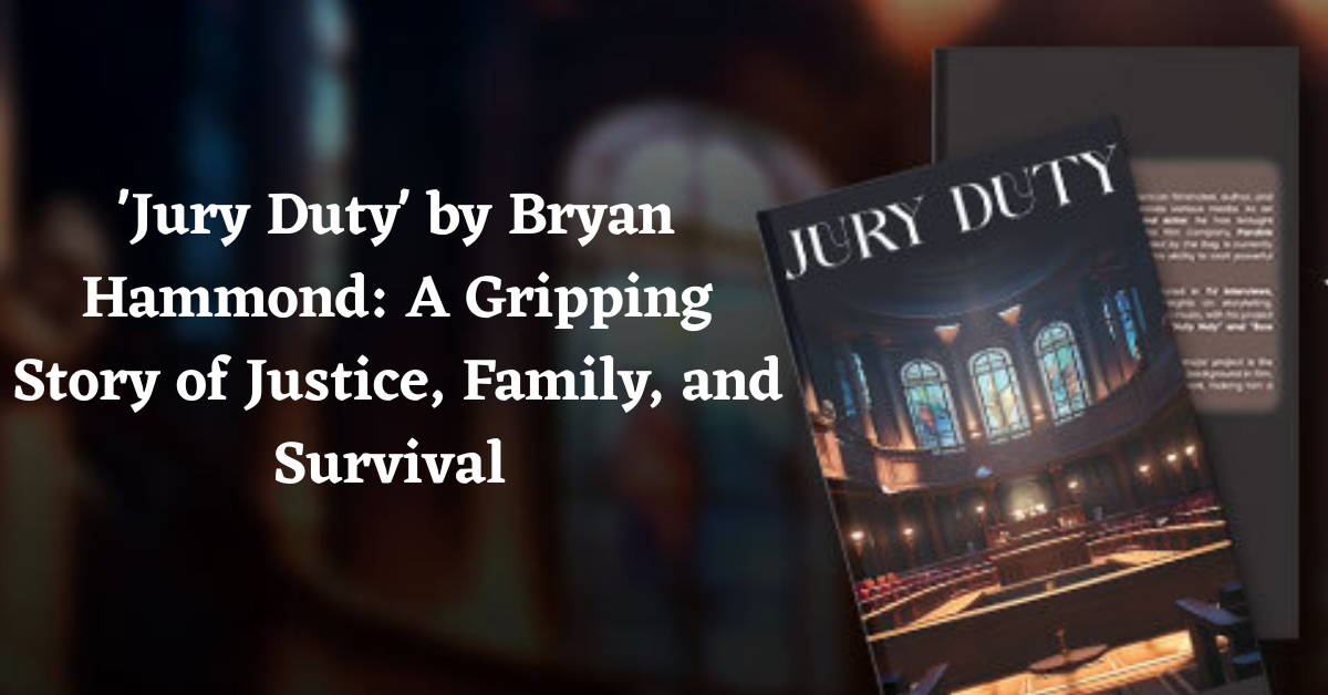 'Jury Duty' by Bryan Hammond: A Gripping Story of Justice, Family, and Survival