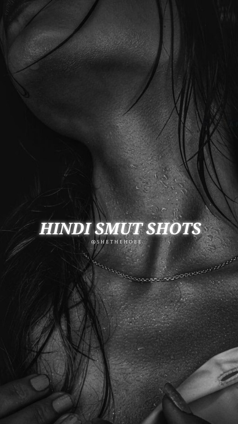 HINDI SMUT SHOTS [1K+ SALES]