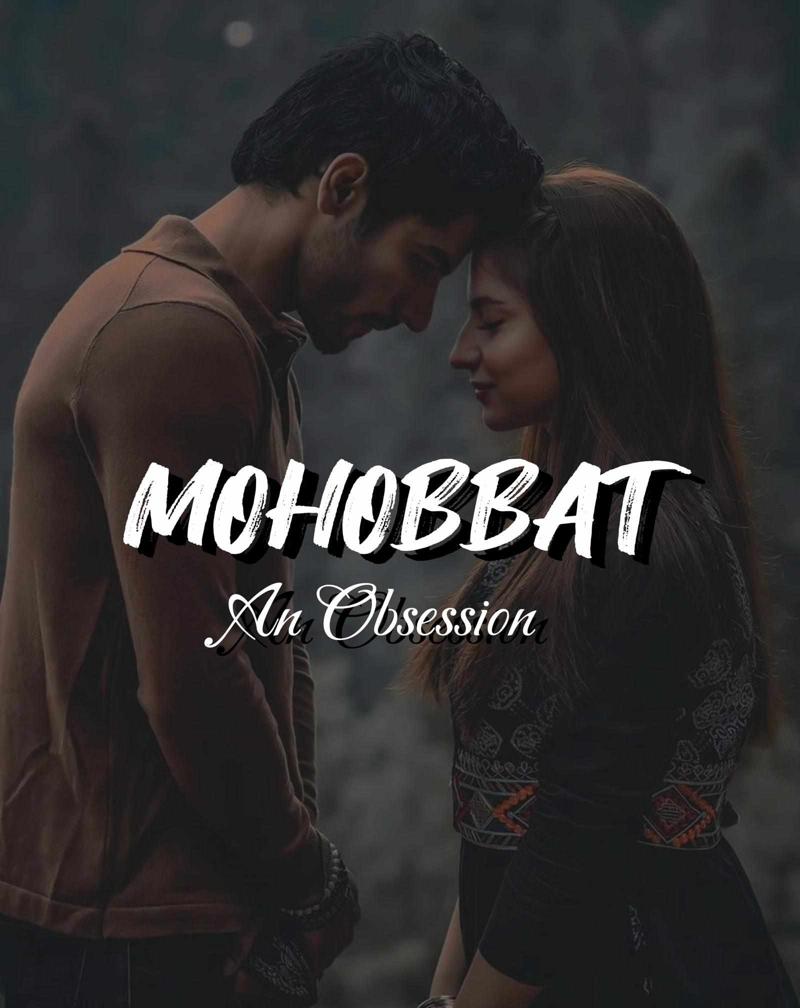 MOHOBBAT~ An Obsession